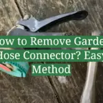 How to Remove Garden Hose Connector? Easy Method