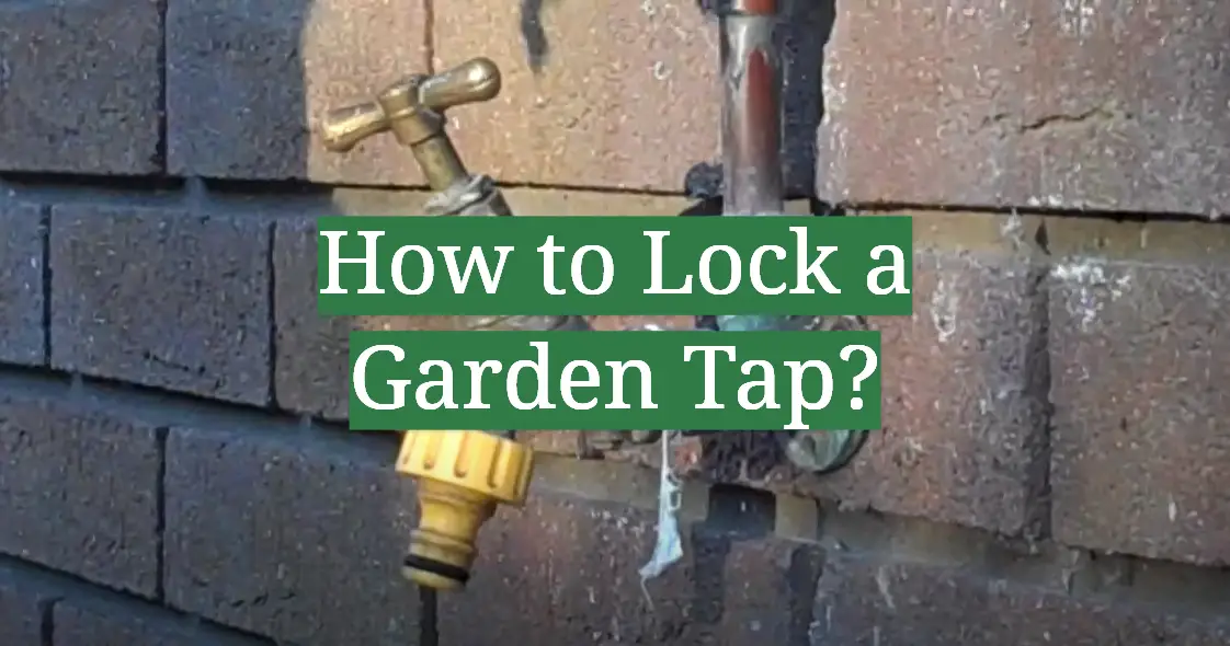 How to Lock a Garden Tap?