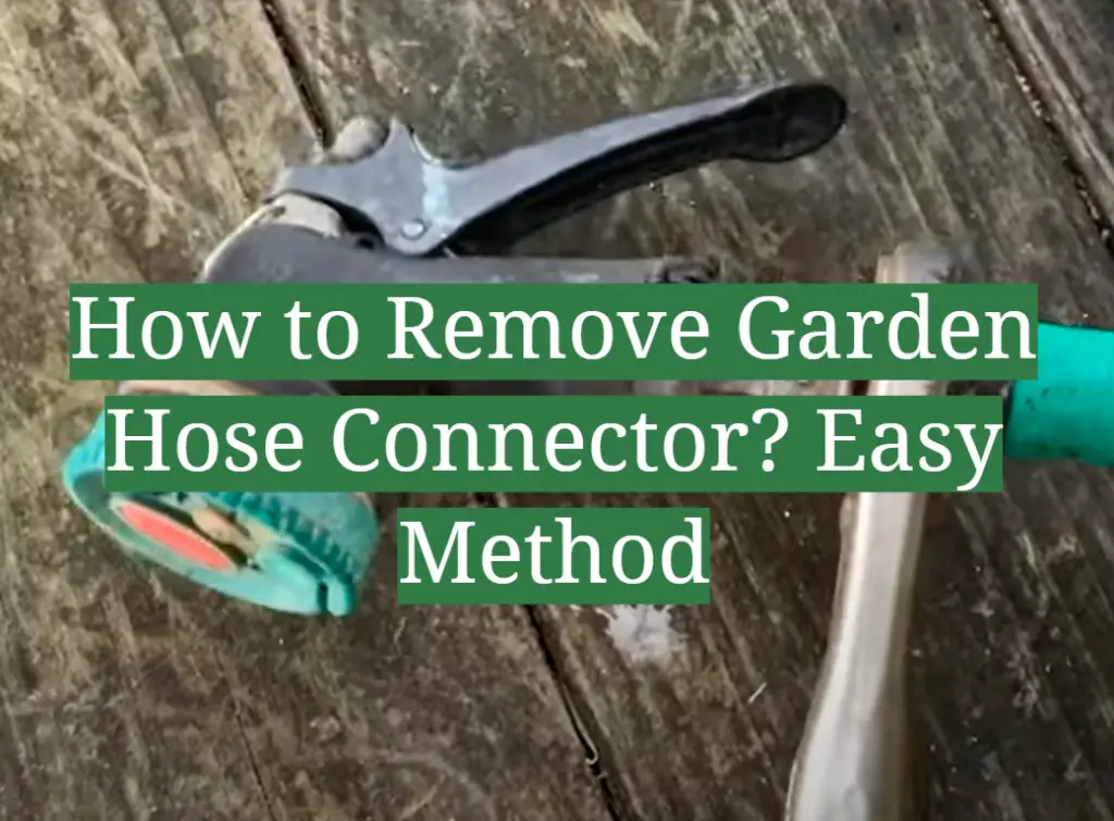 How to Remove Garden Hose Connector? GardenProfy