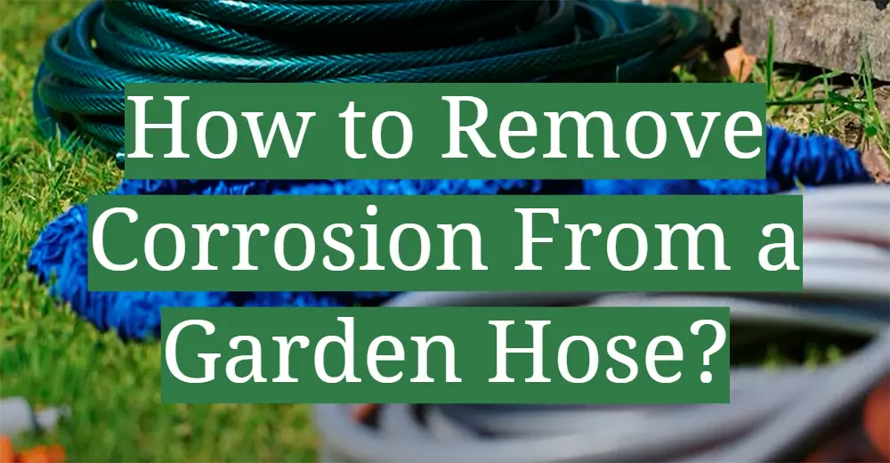 How to Remove Corrosion From a Garden Hose?
