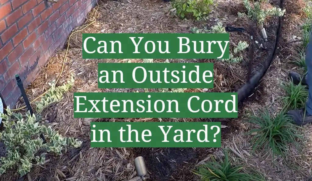 Can You Bury an Outside Extension Cord in the Yard? GardenProfy