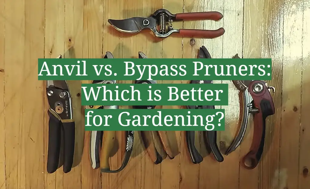 Anvil Vs. Bypass Pruners: Which Is Better For Gardening? - GardenProfy