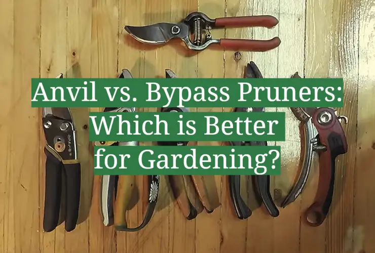 Anvil vs. Bypass Pruners: Which is Better for Gardening?