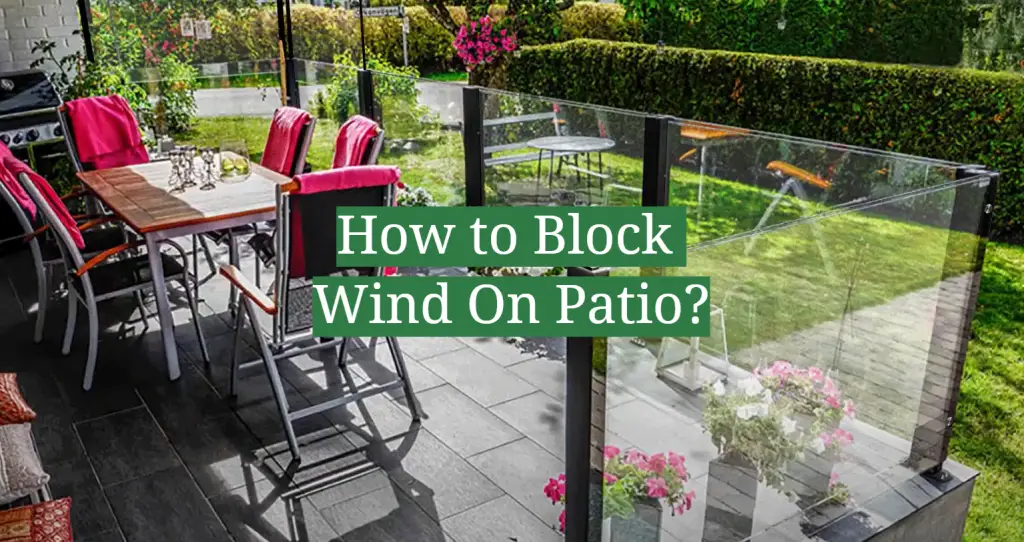 How to Block Wind On Patio? GardenProfy