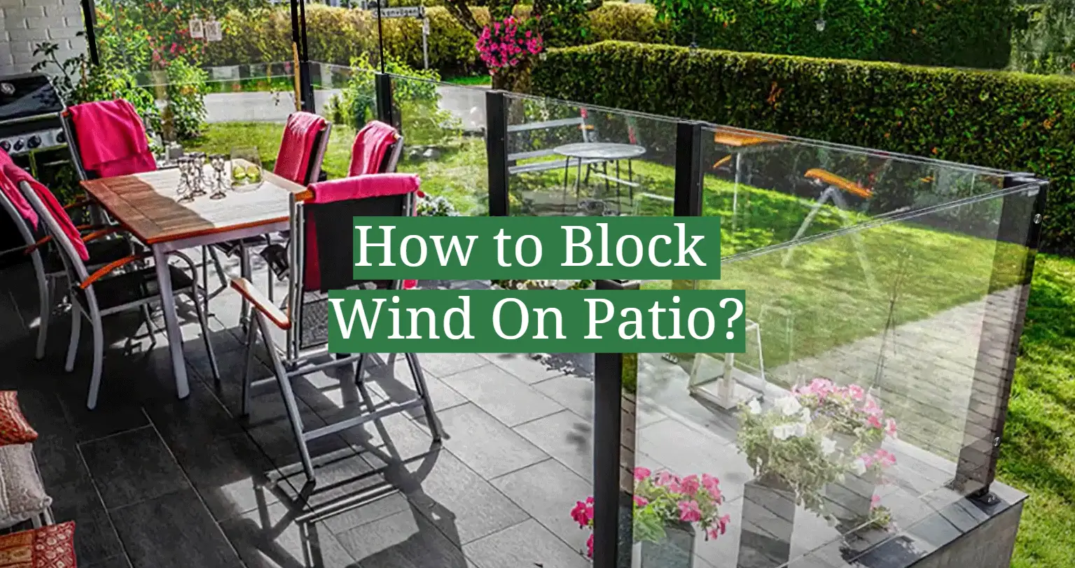 How to Block Wind On Patio?