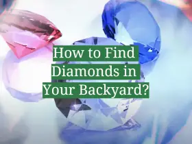 How to Find Diamonds in Your Backyard?