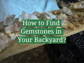How to Find Gemstones in Your Backyard?