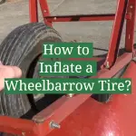 How to Inflate a Wheelbarrow Tire?