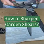 How to Sharpen Garden Shears?