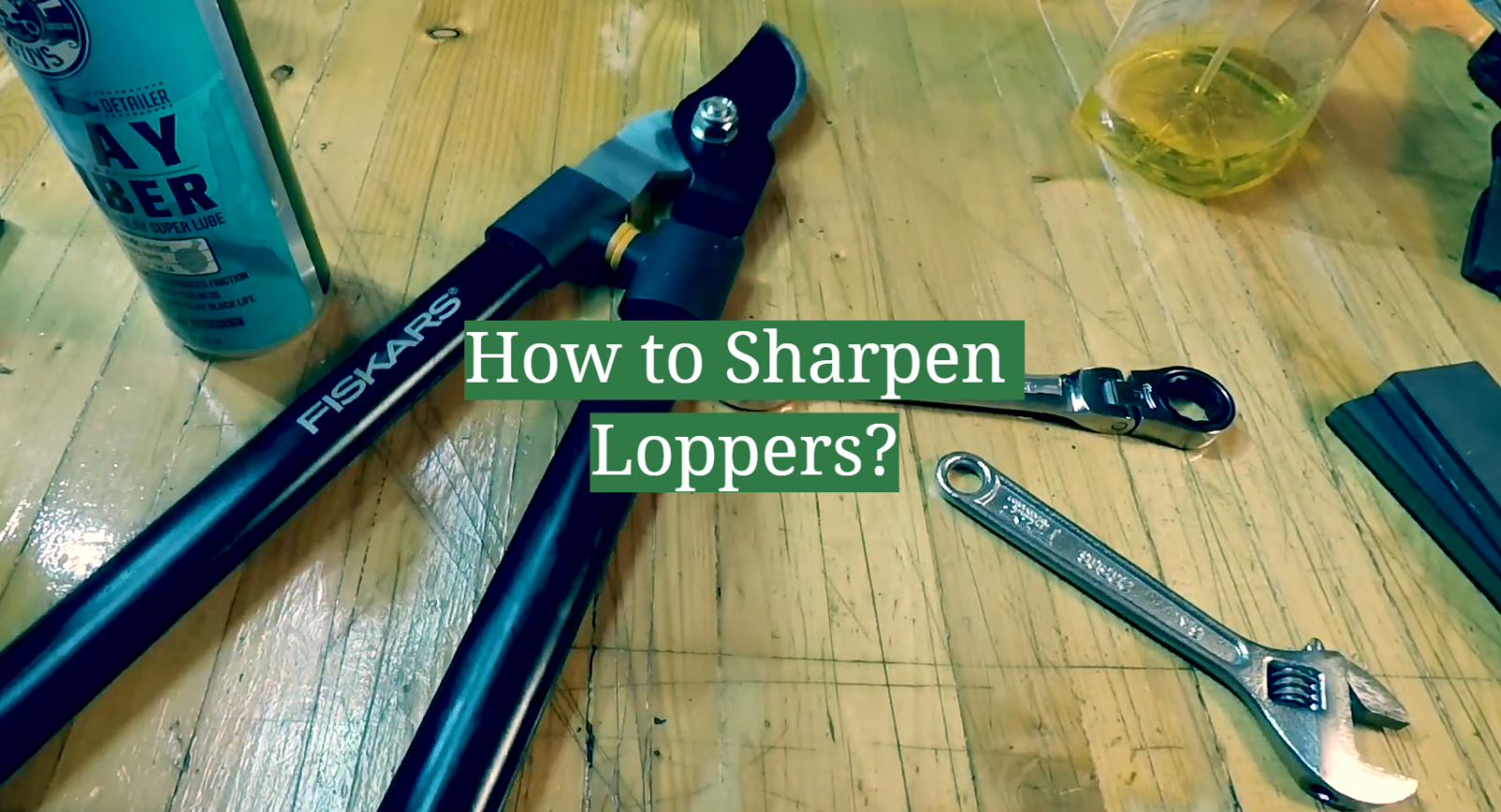 How to Sharpen Loppers?