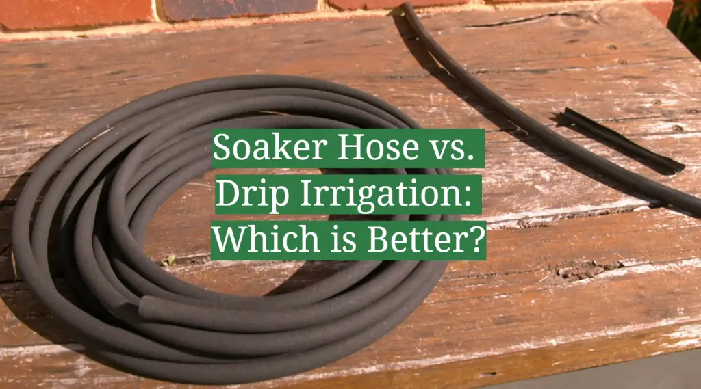 Soaker Hose Vs Drip Irrigation Which Is Better Gardenprofy