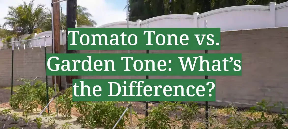 Tomato Tone vs. Garden Tone: What’s the Difference?