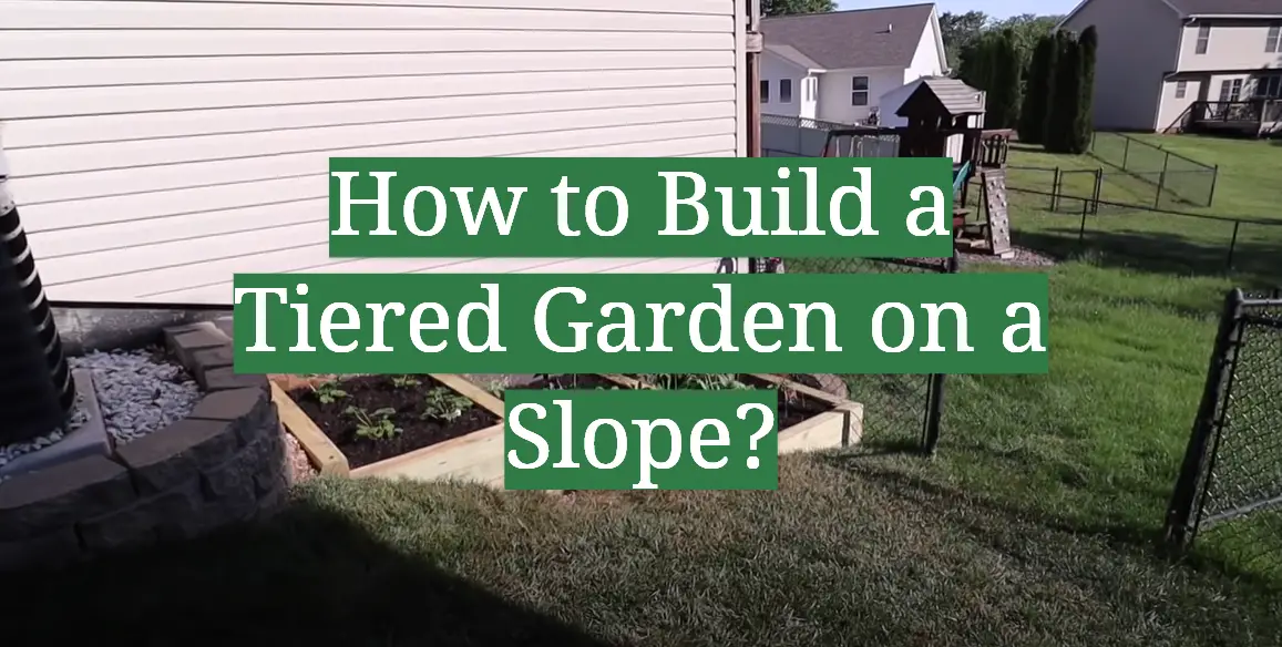 How to Build a Tiered Garden on a Slope?