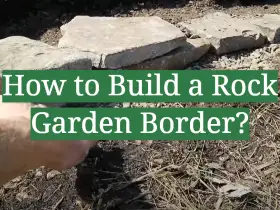 How to Build a Rock Garden Border?