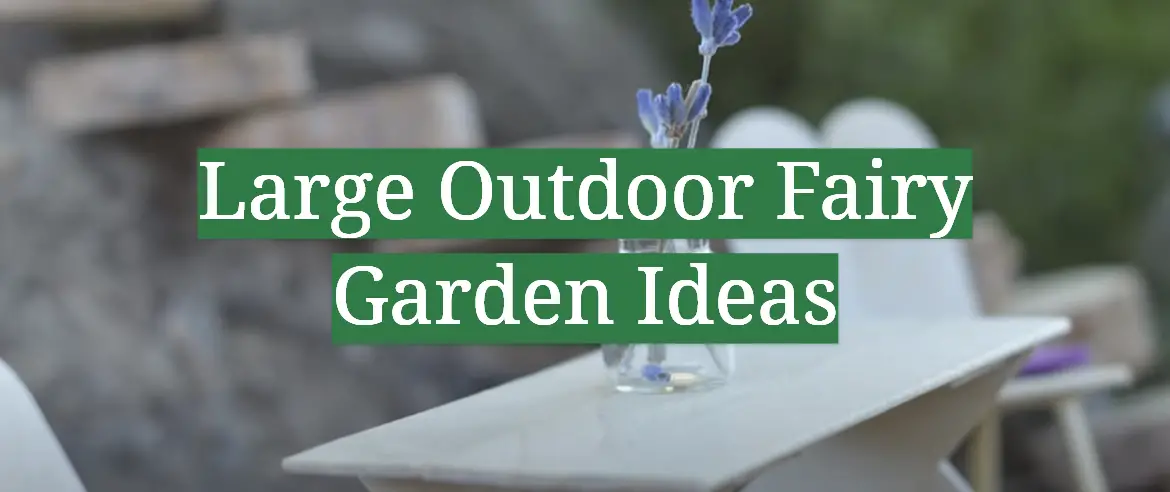 Large Outdoor Fairy Garden Ideas