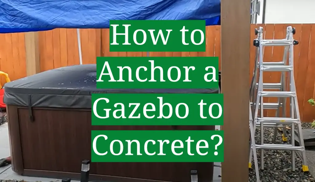 How to Anchor a Gazebo to Concrete? GardenProfy