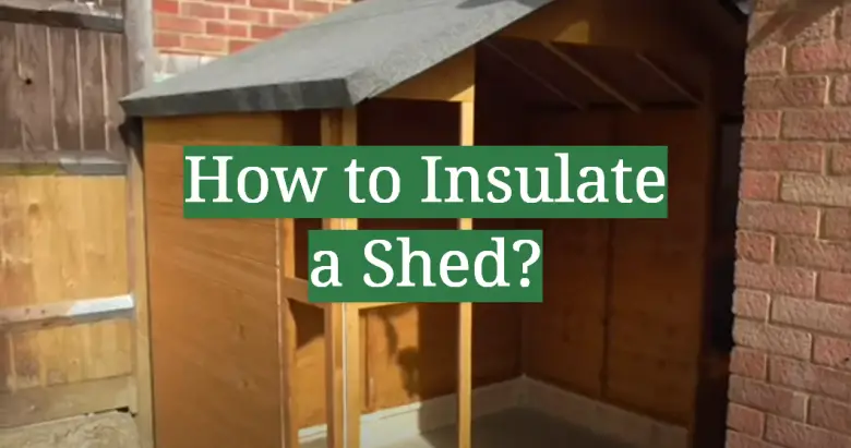 How to Insulate a Shed? - GardenProfy