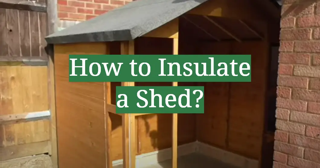 How to Insulate a Shed?