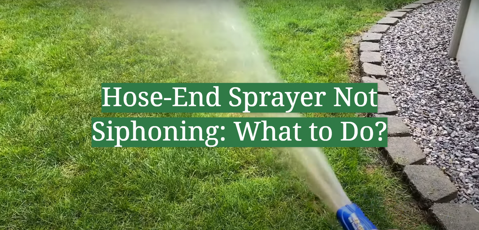 Hose-End Sprayer Not Siphoning: What to Do?