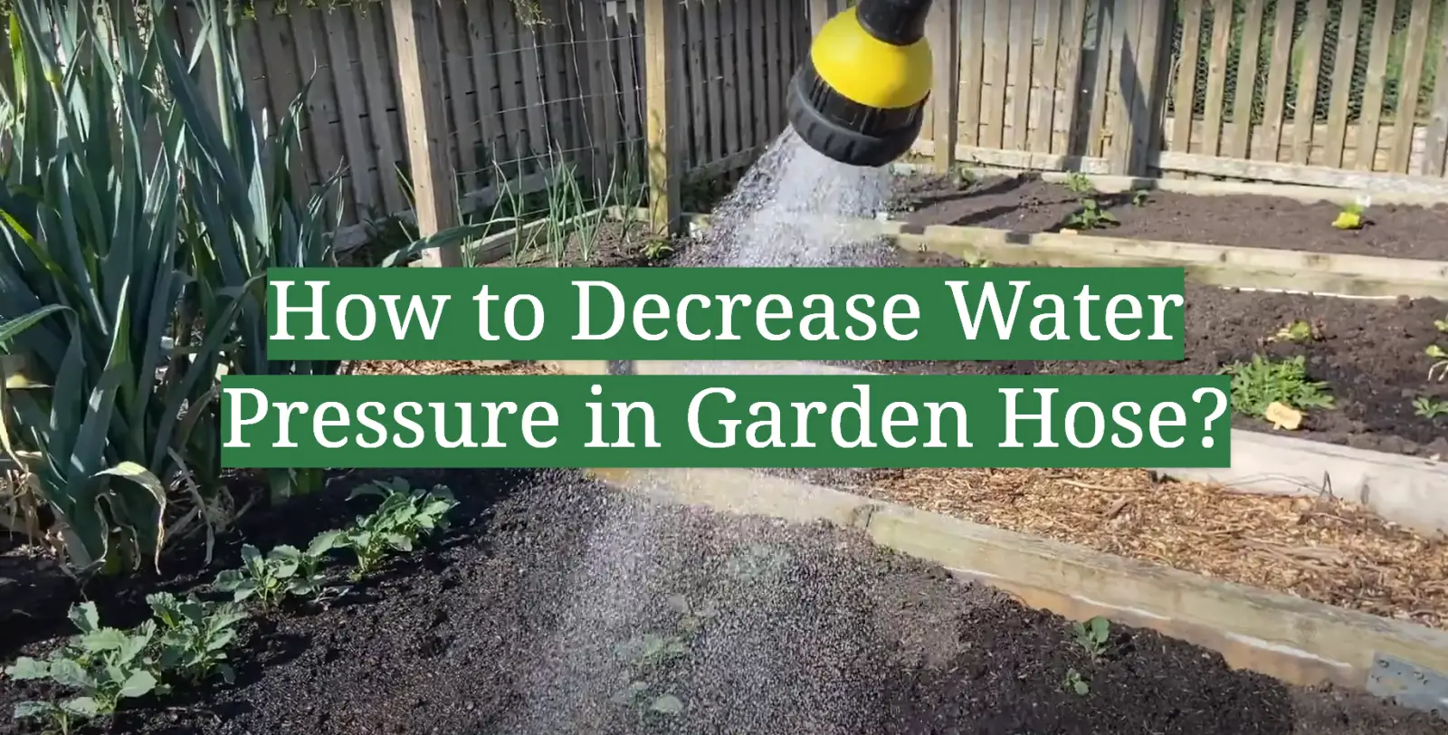 How to Decrease Water Pressure in Garden Hose?