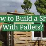 How to Build a Shed With Pallets?