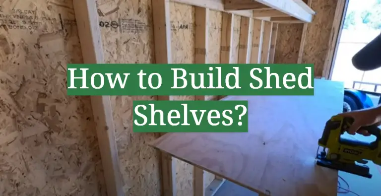 How to Build Shed Shelves? - GardenProfy