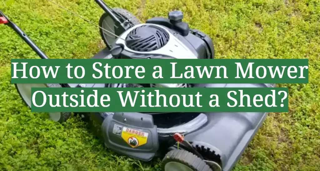 How to Store a Lawn Mower Outside Without a Shed? GardenProfy