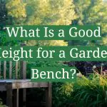 What Is a Good Height for a Garden Bench?