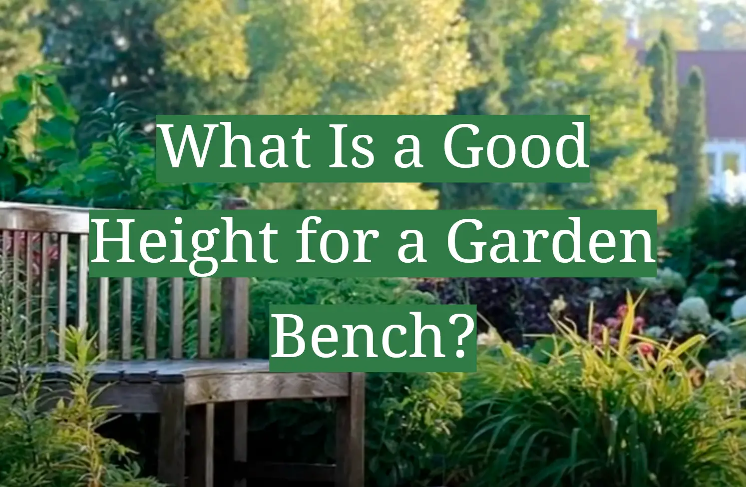 What Is a Good Height for a Garden Bench?